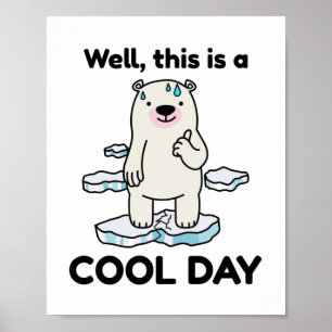 Funny Global Warming This Is A Cool Day Earth Poster