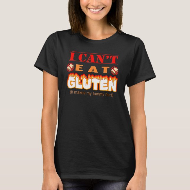 Funny Gluten Intolerant I Can't Eat Gluten T-Shirt (Front)