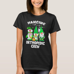Funny Gnome Hanging With Orthopaedic Nurse St Patr T-Shirt
