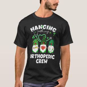 Funny Gnome Hanging With Orthopaedic Nurse St Patr T-Shirt