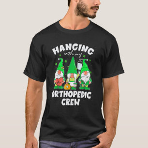 Funny Gnome Hanging With Orthopaedic Nurse St Patr T-Shirt