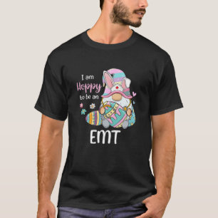 Funny Gnome I Am Hoppy To Be A EMT Nurse Bunny Eas T-Shirt
