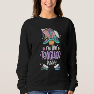 Funny Gnome I M The Teacher Bunny Easter Day Egg H Sweatshirt