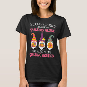 Funny Gnomes Bestie A Woman Cannot Survive On Quil T-Shirt