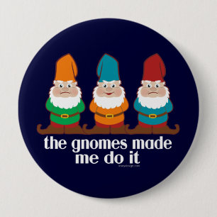 Funny Gnomes Made Me Do It 10 Cm Round Badge