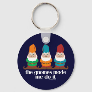Funny Gnomes Made Me Do It Key Ring