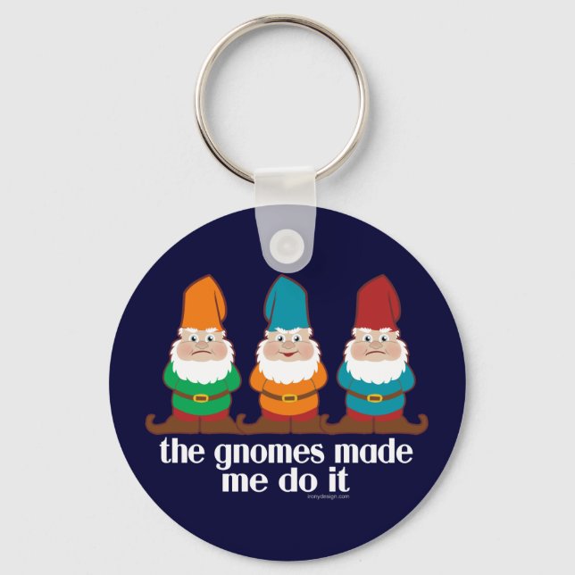 Funny Gnomes Made Me Do It Key Ring (Front)