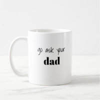 Funny Go Ask Your Dad Mum Humour