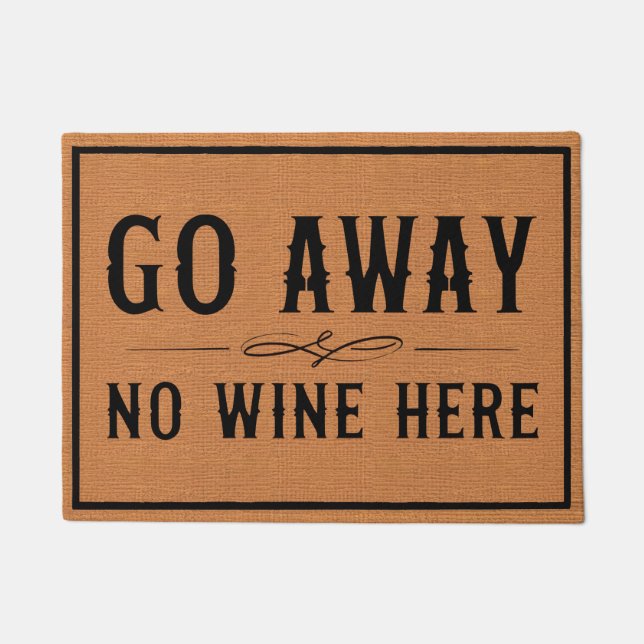Funny Go Away Wine Humour Rustic Brown Doormat (Front)