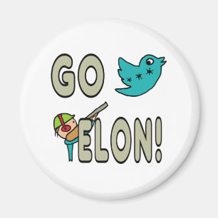 Funny Go Elon Musk Twitter Magnet