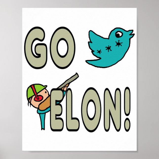 Funny Go Elon Musk Twitter Poster (Front)