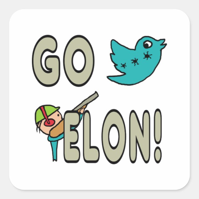 Funny Go Elon Musk Twitter Square Sticker (Front)