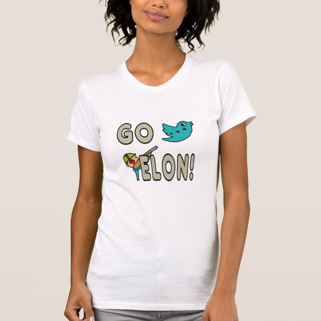 Funny Go Elon Musk Twitter T-Shirt (Front)