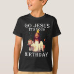 Funny Go Jesus It's Your Birthday Merry Christmas  T-Shirt<br><div class="desc">Funny Go Jesus It's Your Birthday Merry Christmas Family</div>