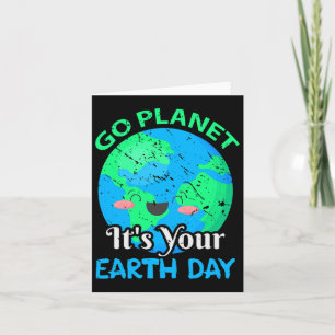 Funny Go Planet Its Your Earth Day Card