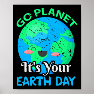 Funny Go Planet Its Your Earth Day Poster