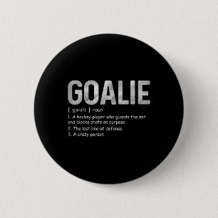 Funny Goalie Definition Soccer Hockey Gear Goalkee 6 Cm Round Badge