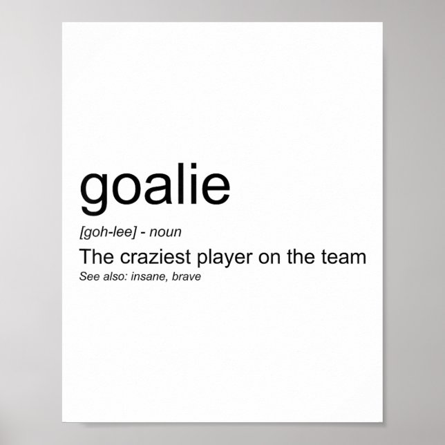 Funny Goalkeeper Definition The Craziest Player On Poster (Front)