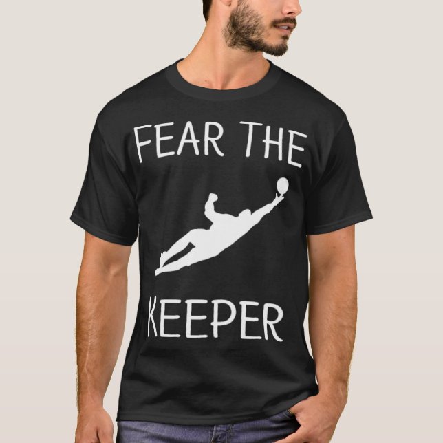 Funny Goalkeeper Fear The Keeper Soccer T sports t T-Shirt (Front)