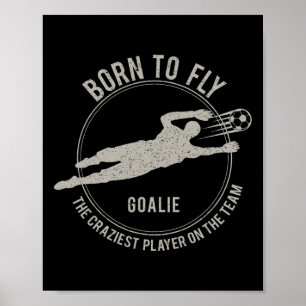 Funny Goalkeeper Gift Soccer Goalie Born To Fly Poster