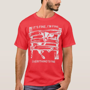 funny goat its fine im fine everything is fine T-Shirt