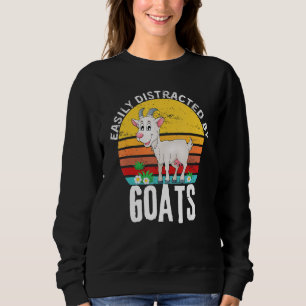 Funny Goat Quote, Easily Distracted By Goats Cute Sweatshirt