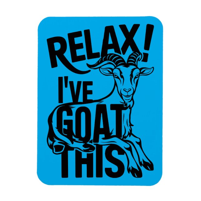 Funny Goat Quote Relax I've Goat This Magnet (Vertical)