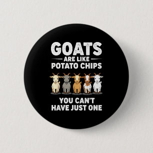 Funny Goats Are Like Tato Chips, You Cant Have Jus 6 Cm Round Badge