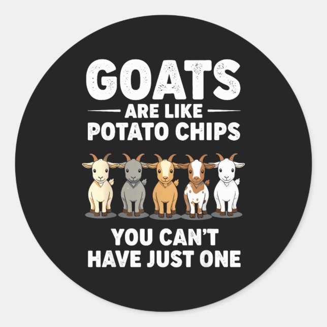 Funny Goats Are Like Tato Chips, You Cant Have Jus Classic Round Sticker (Front)