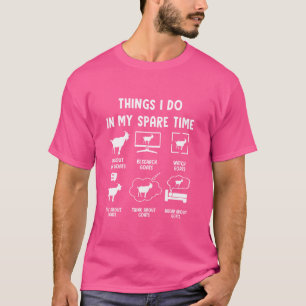 Funny Goats Lover Things I Do In My Spare Time Goa T-Shirt