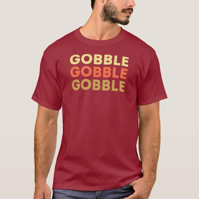 Funny Gobble Gobble Gobble Thanksgiving T-Shirt (Front)