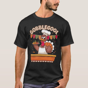 Funny Gobblegool Turkey Chef Thanksgiving Festive T-Shirt