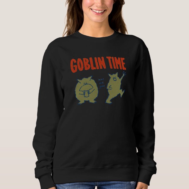 Funny Goblin Time Quirky Mushroom Sweatshirt (Front)