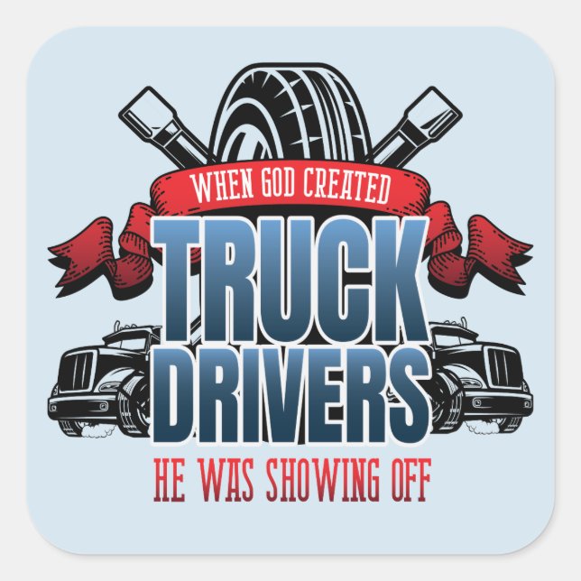 Funny God Created Truck Drivers Square Sticker (Front)