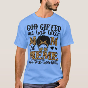 Funny God Gifted Me Two Titles Mum And Meme Leopar T-Shirt