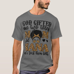 Funny God Gifted Me Two Titles Mum And Nana Leopar T-Shirt