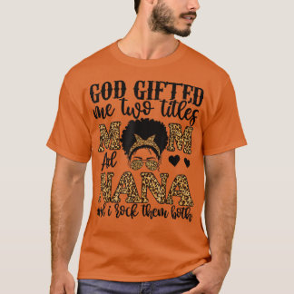 Funny God Gifted Me Two Titles Mum And Nana Leopar T-Shirt