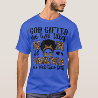 Funny God Gifted Me Two Titles Mum And Pawma Leopa T-Shirt