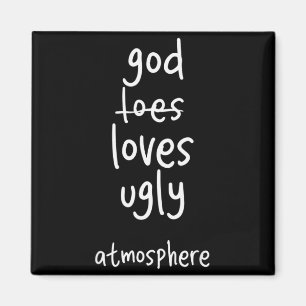 Funny God Loves Ugly Atmosphere Christian  Magnet