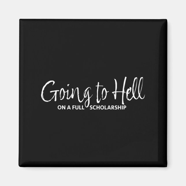 Funny Going Hell Full Scholarship Saying Magnet (Front)
