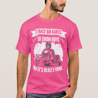 Funny GoKarting I Race Go Kartso Show Boys How fun T-Shirt
