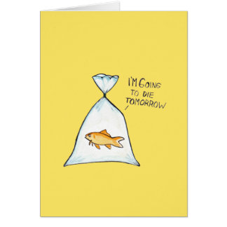 Funny Goldfish Customisable Card | Going to Die