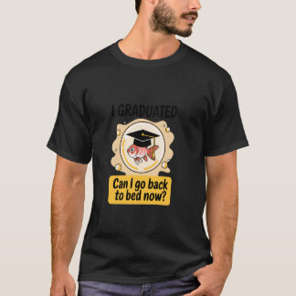 Funny Goldfish Graduation Graduated Go Bed Sleepy  T-Shirt