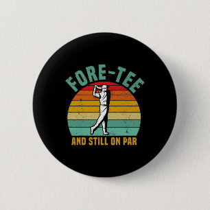 Funny Golf 40th Birthday Retro Fore-tee And Still 6 Cm Round Badge