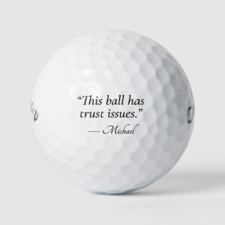Funny Golf Balls Quote This Ball Has Trust Issues