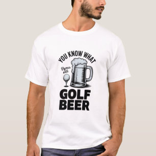 Funny Golf Beer Golfer Gift Beer Humor Golfing T-Shirt
