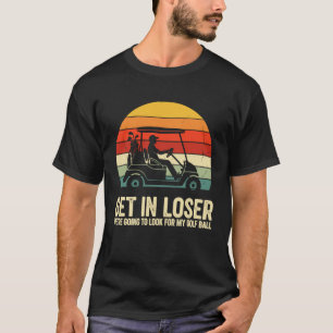 Funny Golf Cart Get in Loser Retro Sunset Humour T-Shirt