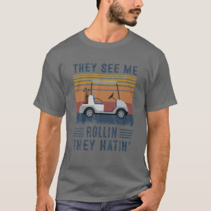Funny Golf Cart They See Me Rolling Golf Cart T-Shirt