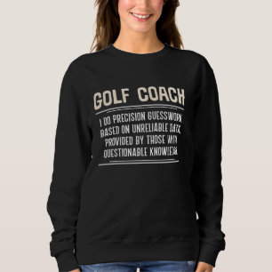 Funny Golf Coach Graphic - I Do Precision Guesswor Sweatshirt