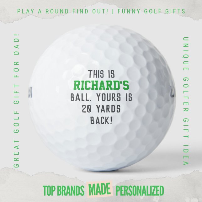 Funny Golf Dad Trash Talk Yours Is 20 Yards Back Balls (Custom golf balls by Play A Round Find Out, "This is Richard's Ball Yours Is 20 Yards Back!")